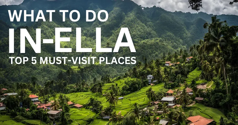 In this image, you will find a list of must-visit places in Ella, Sri Lanka